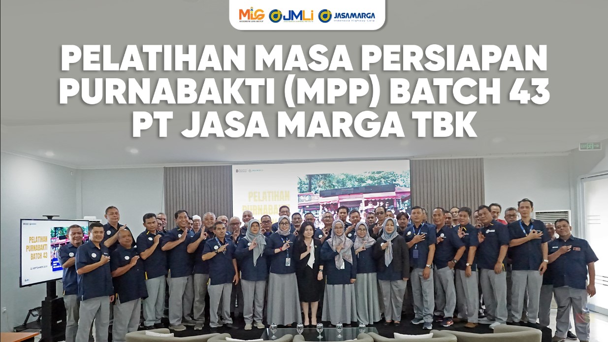 Pelatihan Masa Persiapan Purnabakti (MPP) Batch 43 PT Jasa Marga bersama Maximum Life Group di Hotel Aryaduta Bandung, peserta mengikuti training persiapan pensiun.