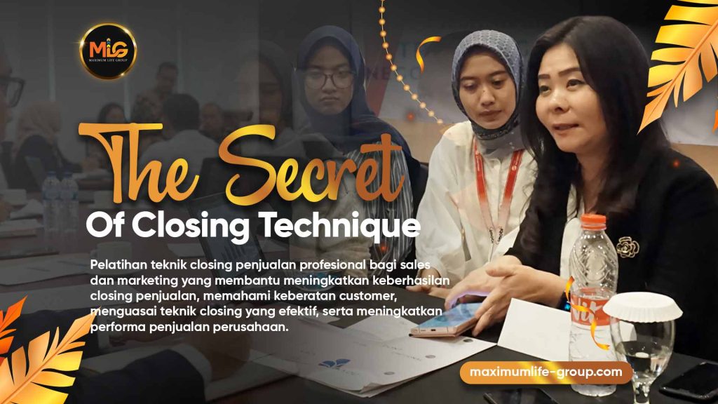 Hubungi Maximum Life Group untuk mengikuti training closing sales technique, pelatihan teknik closing penjualan profesional bagi sales dan marketing yang membantu meningkatkan keberhasilan closing penjualan, memahami keberatan customer, menguasai teknik closing yang efektif, serta meningkatkan performa penjualan perusahaan.