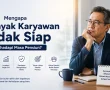 mengapa banyak karyawan tidak siap menghadapi masa pensiun