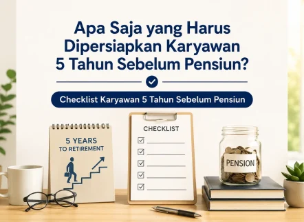 checklist karyawan 5 tahun sebelum pensiun