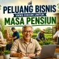 peluang bisnis yang cocok untuk masa pensiun 85x85
