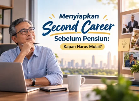 persiapan second career sebelum pensiun harus dimulai kapan