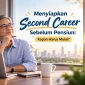 persiapan second career sebelum pensiun harus dimulai kapan 85x85