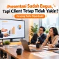 presentasi bagus tapi client tidak yakin ini cara meyakinkan client saat presentasi 85x85