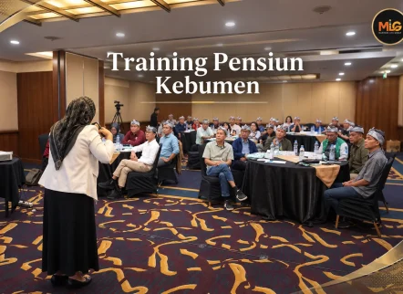training pensiun Kebumen hanya di Maximum Life Group