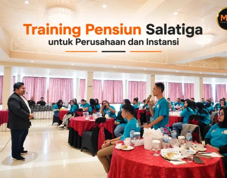 training pensiun Salatiga bersama Maximum Life Group