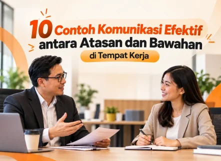 contoh komunikasi efektif atasan dan bawahan